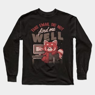 This Email Did Not Find Me Well - Funny Sarcastic Red Panda Working Gift Long Sleeve T-Shirt